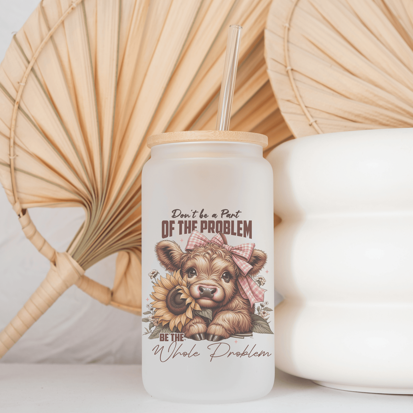 Highland Cow be the Whole Problem 16 oz glass can tumbler